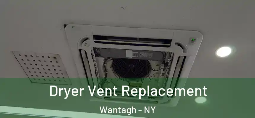 Dryer Vent Replacement Wantagh - NY