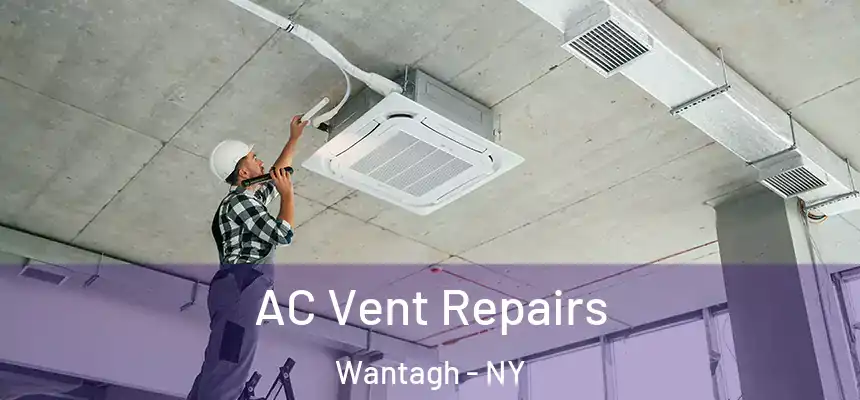 AC Vent Repairs Wantagh - NY