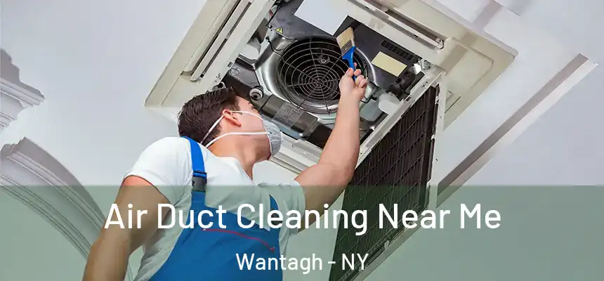 Air Duct Cleaning Near Me Wantagh - NY