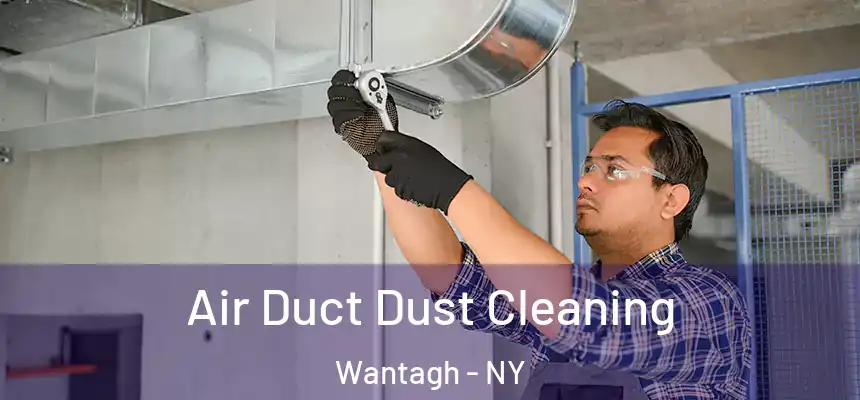 Air Duct Dust Cleaning Wantagh - NY