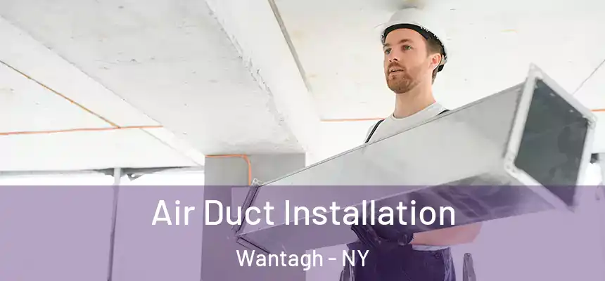  Air Duct Installation Wantagh - NY