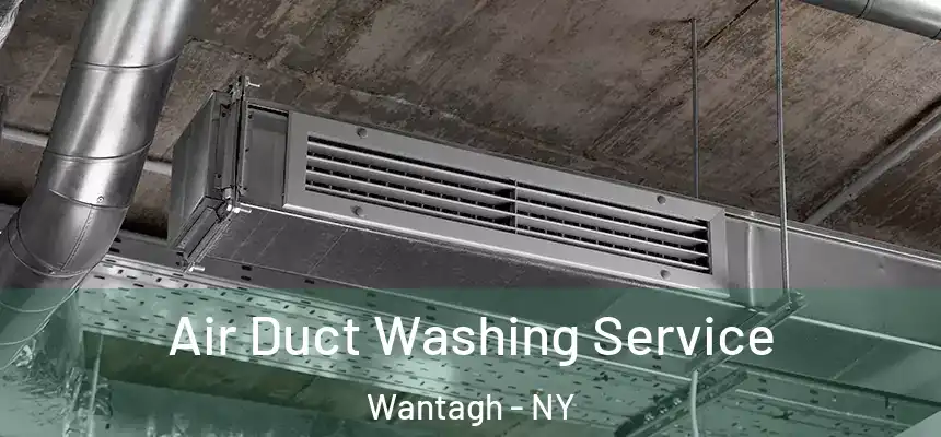 Air Duct Washing Service Wantagh - NY
