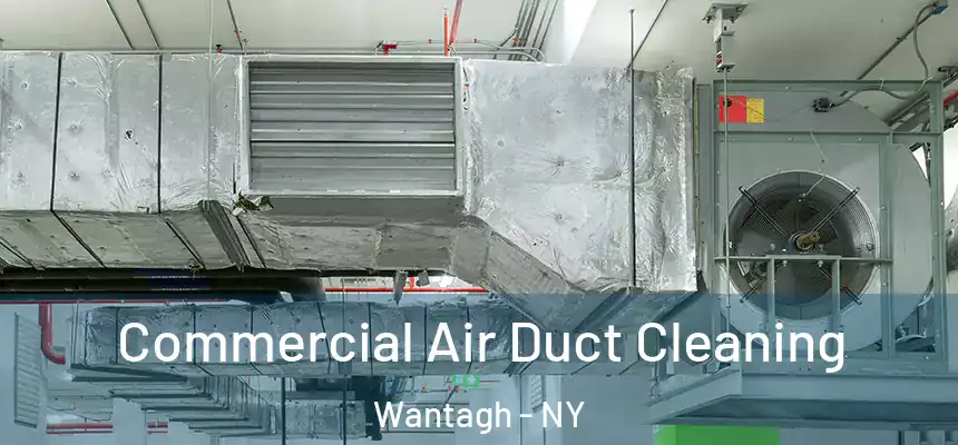 Commercial Air Duct Cleaning Wantagh - NY