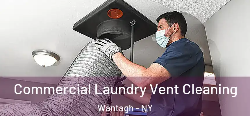 Commercial Laundry Vent Cleaning Wantagh - NY