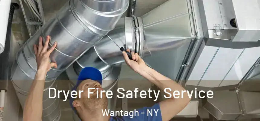  Dryer Fire Safety Service Wantagh - NY