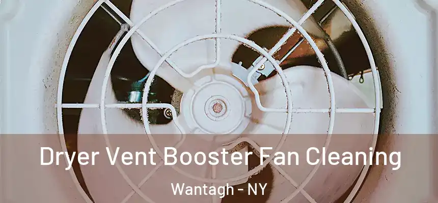  Dryer Vent Booster Fan Cleaning Wantagh - NY