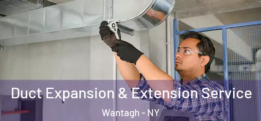 Duct Expansion & Extension Service Wantagh - NY