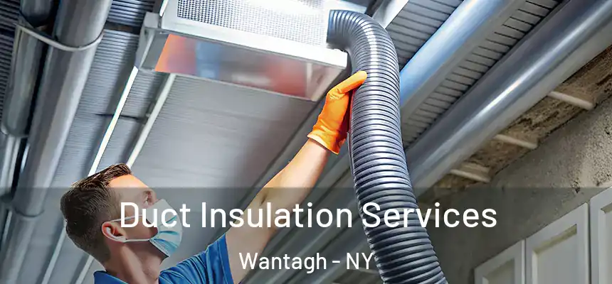 Duct Insulation Services Wantagh - NY