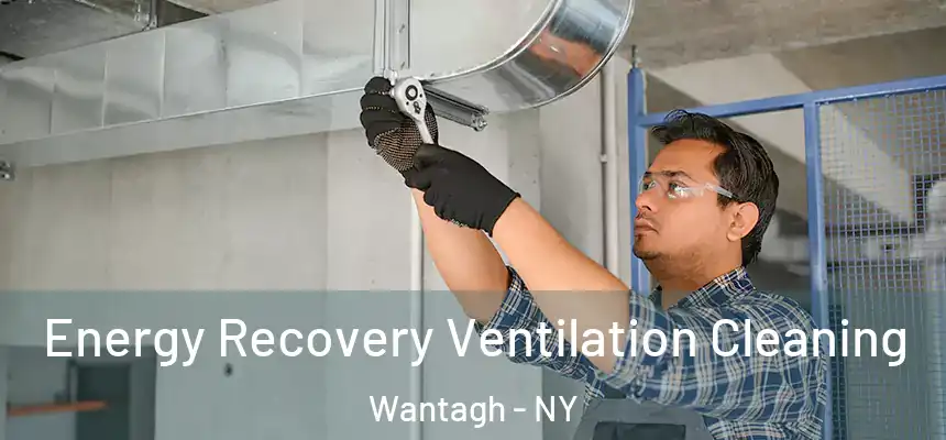 Energy Recovery Ventilation Cleaning Wantagh - NY