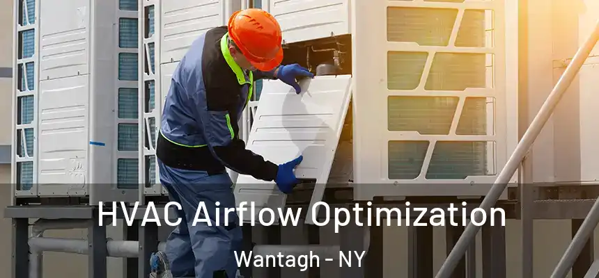 HVAC Airflow Optimization Wantagh - NY