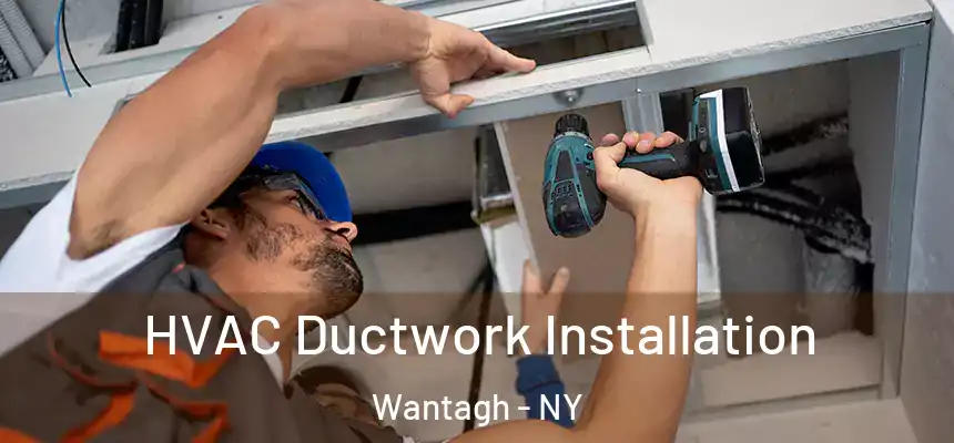 HVAC Ductwork Installation Wantagh - NY