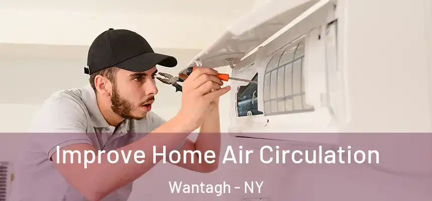 Improve Home Air Circulation Wantagh - NY