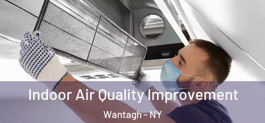Indoor Air Quality Improvement Wantagh - NY