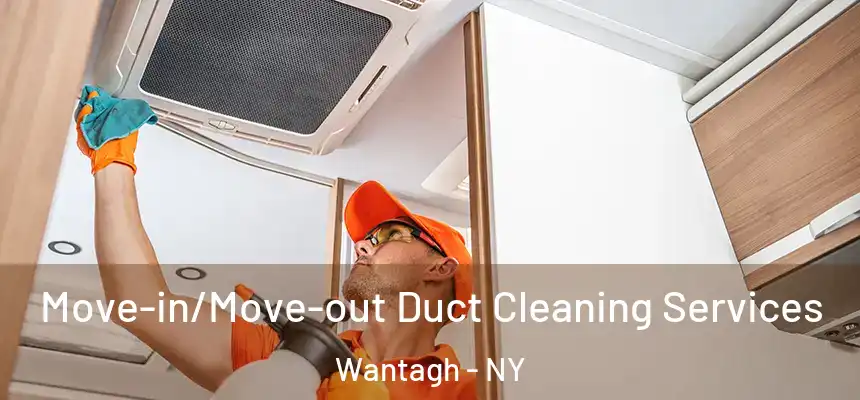  Move-in/Move-out Duct Cleaning Services Wantagh - NY