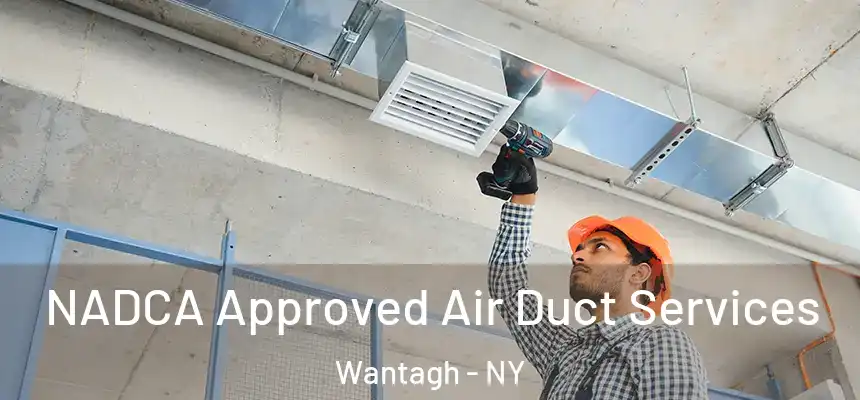  NADCA Approved Air Duct Services Wantagh - NY