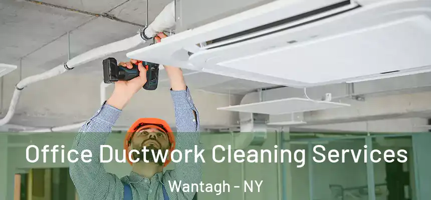Office Ductwork Cleaning Services Wantagh - NY