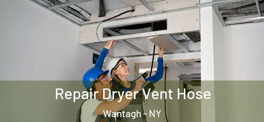  Repair Dryer Vent Hose Wantagh - NY