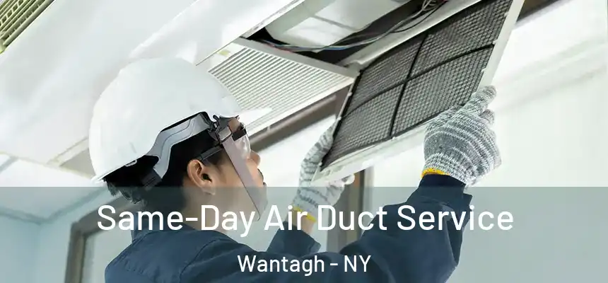 Same-Day Air Duct Service Wantagh - NY