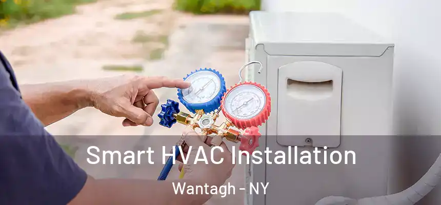 Smart HVAC Installation Wantagh - NY