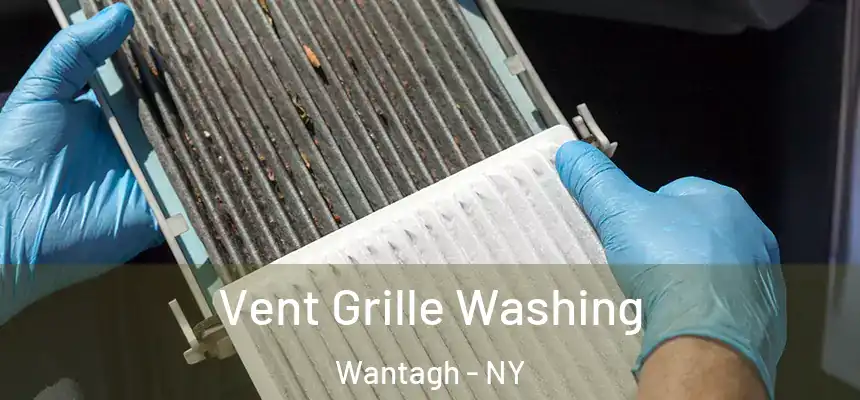 Vent Grille Washing Wantagh - NY