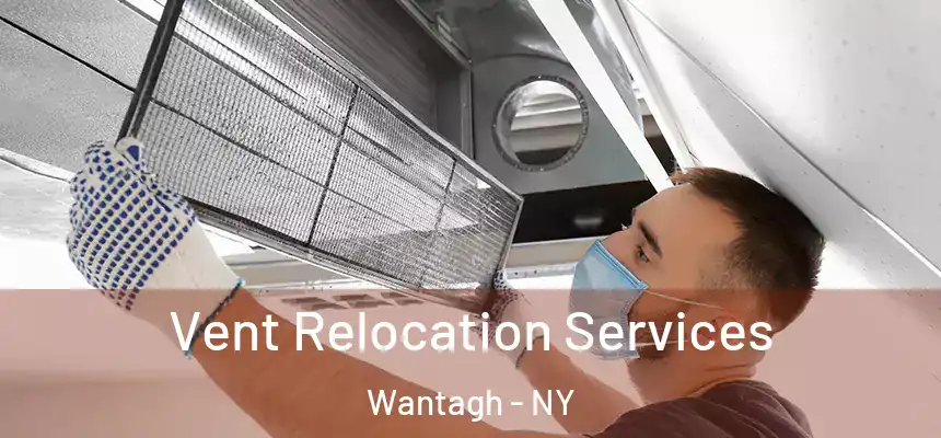 Vent Relocation Services Wantagh - NY